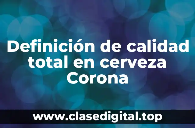 Ejemplos de calidad total en cerveza Corona