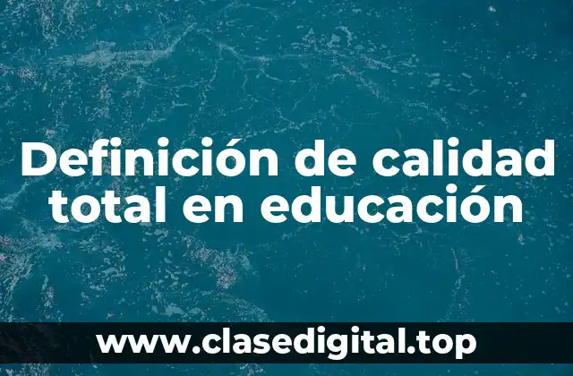 Definición de calidad total en educación
