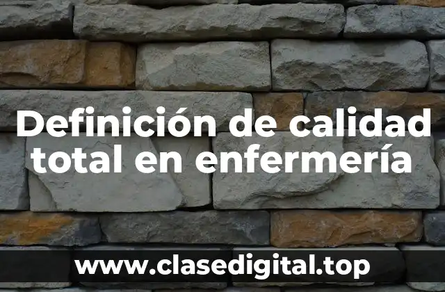 Definición de calidad total en enfermería