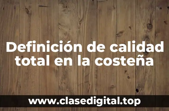 Definición de calidad total en la costeña
