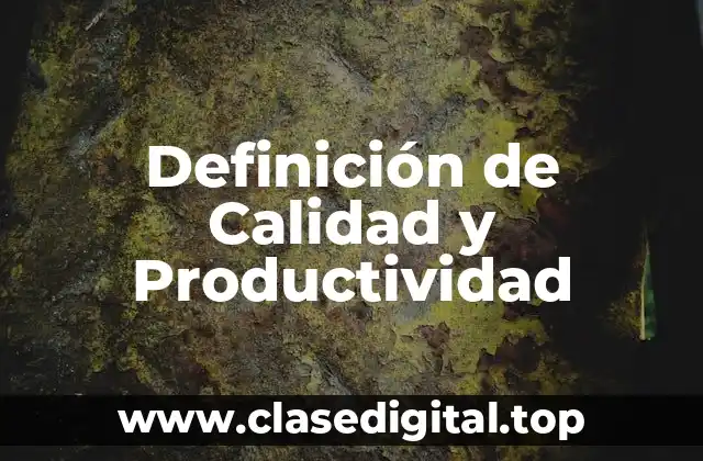 Definición de Calidad y Productividad