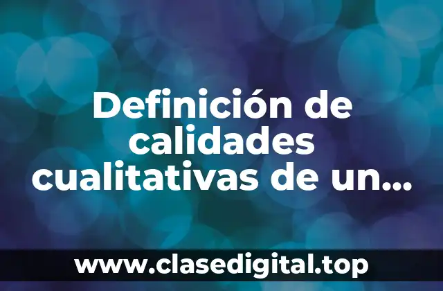 Definición de calidades cualitativas de un tejuino