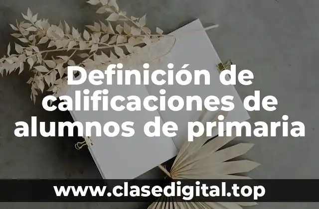 Definición de calificaciones de alumnos de primaria