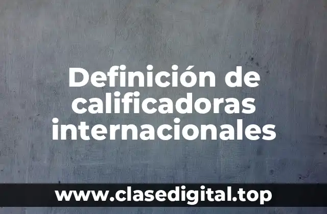 Definición de calificadoras internacionales