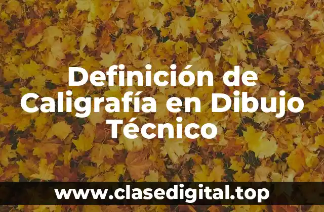 Definición de Caligrafía en Dibujo Técnico