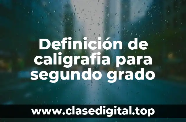 Definición de caligrafia para segundo grado