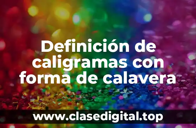 Definición de caligramas con forma de calavera