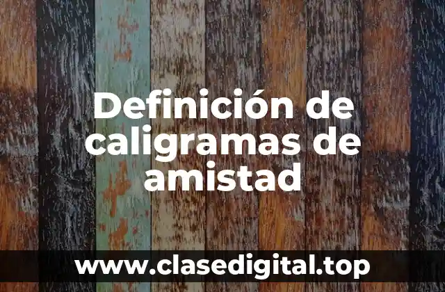 Ejemplos de caligramas de amistad