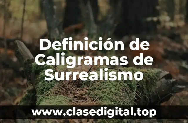 Definición de Caligramas de Surrealismo