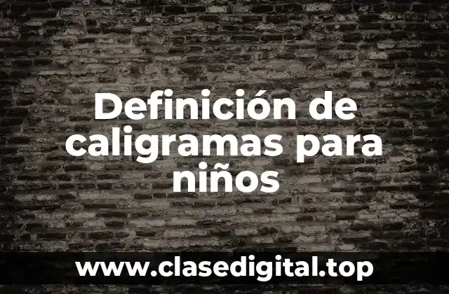 Definición de caligramas para niños