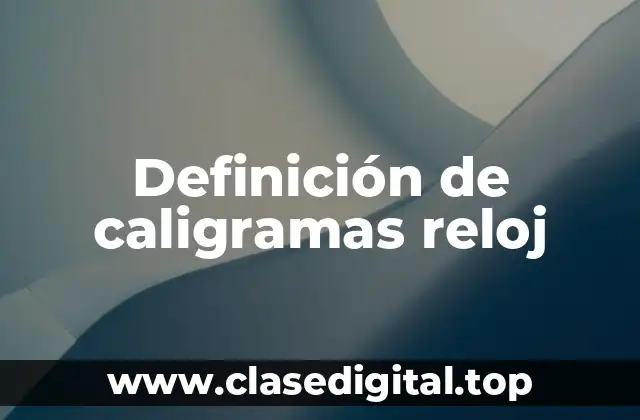 Ejemplos de caligramas reloj