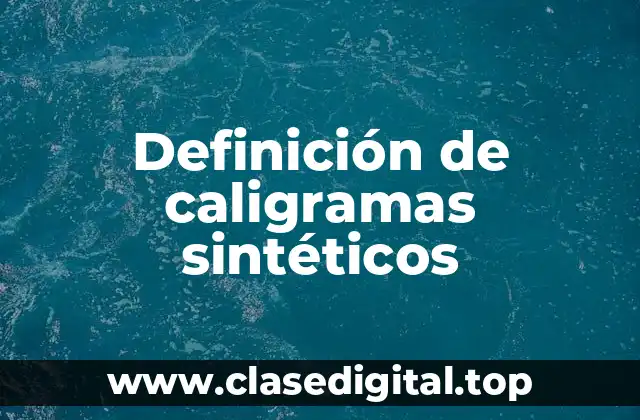 Definición de caligramas sintéticos