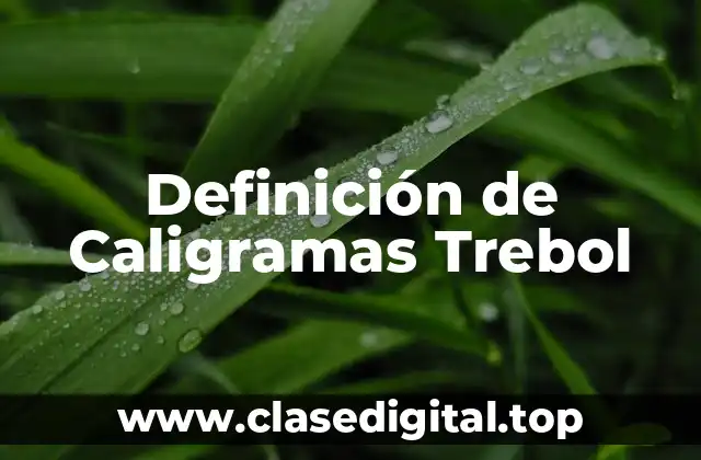 Definición de Caligramas Trebol