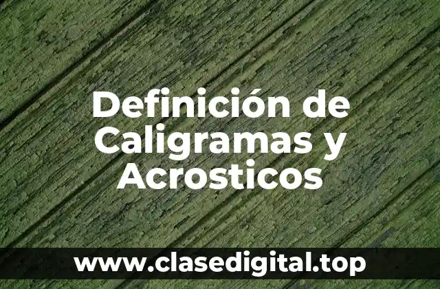 Definición de Caligramas y Acrosticos