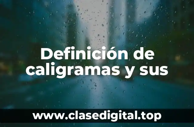 Definición de caligramas y sus