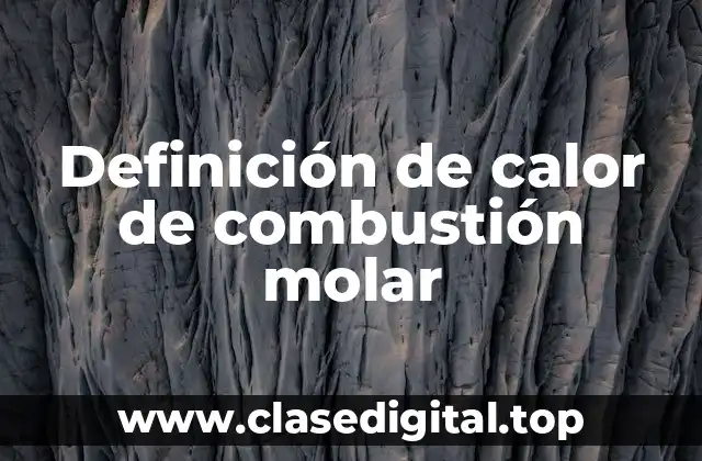 Definición de calor de combustión molar