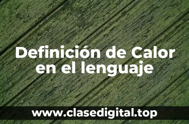 Definición de Calor en el lenguaje