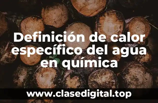Definición de calor específico del agua en química