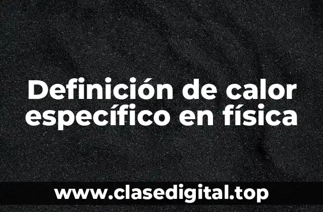 Definición técnica de calor específico