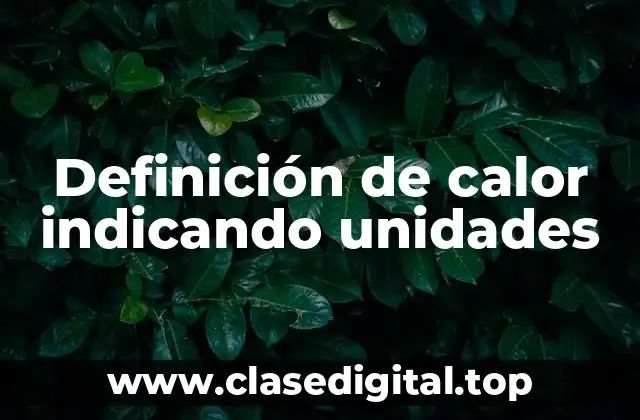 Definición de calor indicando unidades