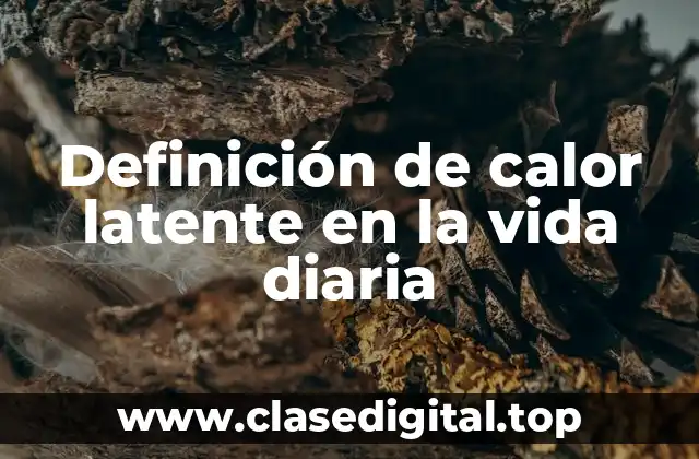 Definición de calor latente en la vida diaria