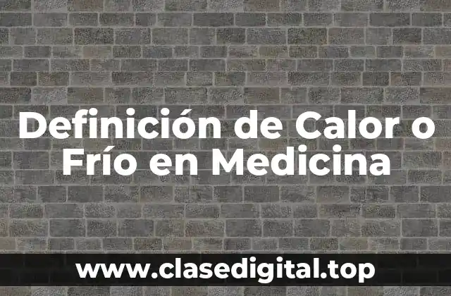 Definición de Calor o Frío en Medicina