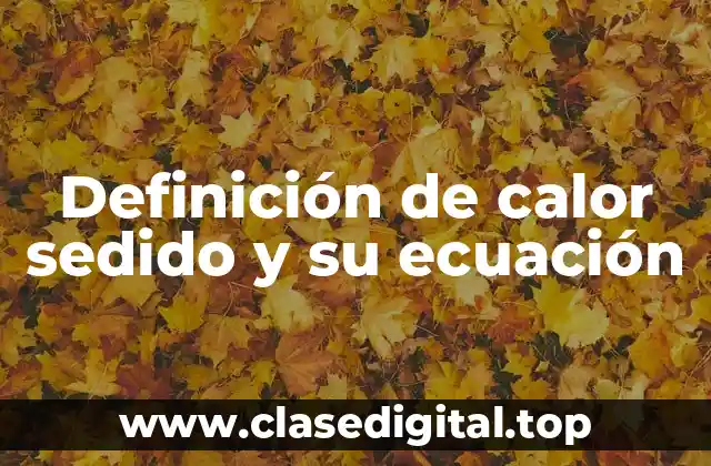 Definición de calor sedido y su ecuación