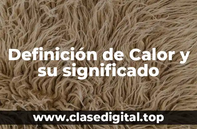 Definición de Calor y su significado
