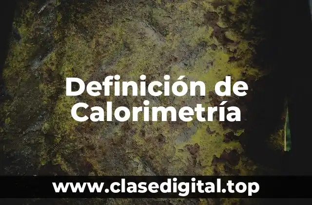Definición de Calorimetría