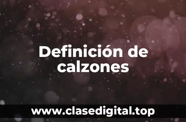 Definición de calzones