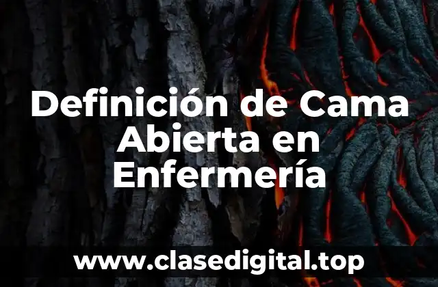 Definición Técnica de Cama Abierta en Enfermería