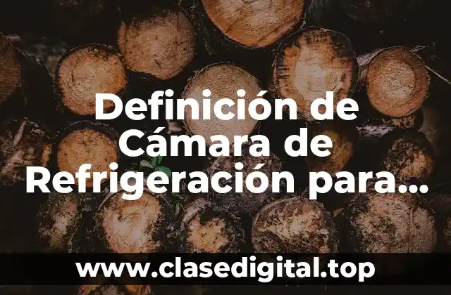 Definición de Cámara de Refrigeración para Panaderías