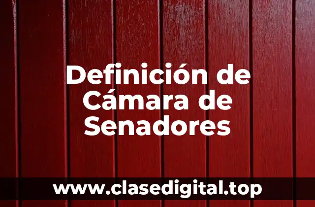 Definición de Cámara de Senadores