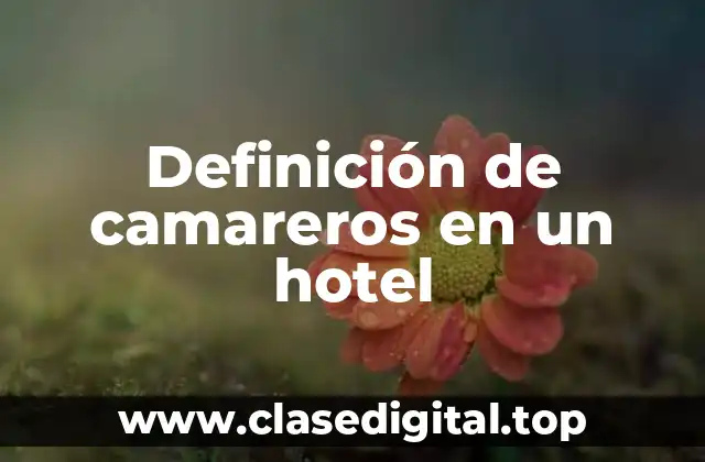 Definición de camareros en un hotel