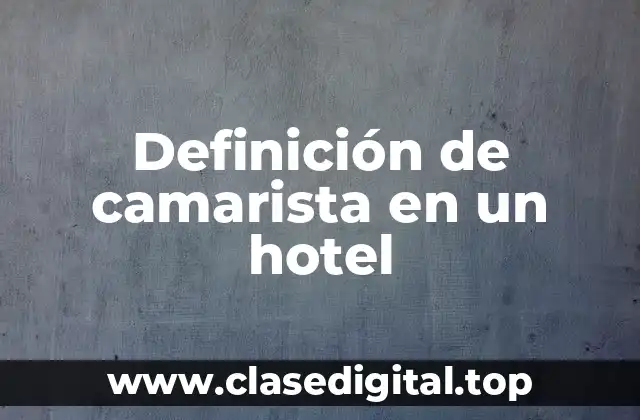 Definición de camarista en un hotel