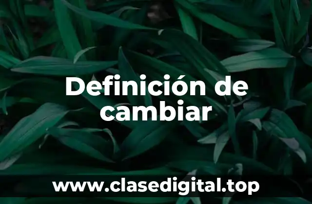 Definición de cambiar