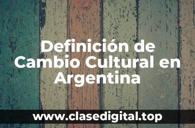 Definición de Cambio Cultural en Argentina