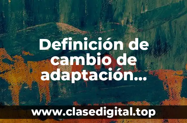 Definición de cambio de adaptación contemporánea