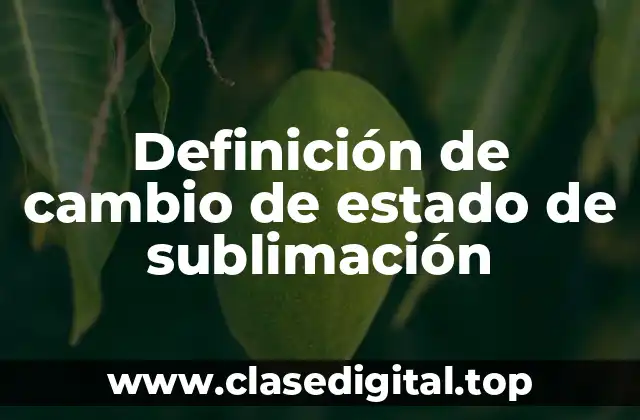 Definición de cambio de estado de sublimación