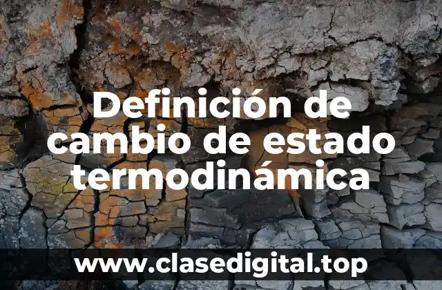 Definición de cambio de estado termodinámica