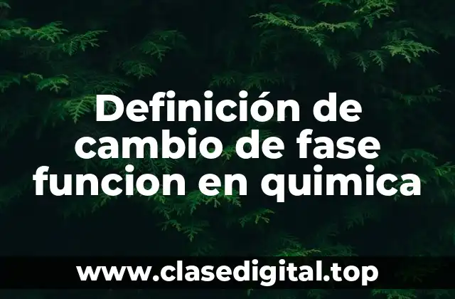 Definición de cambio de fase funcion en quimica