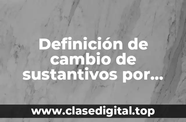 Definición de cambio de sustantivos por pronombres en inglés