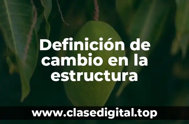 Definición de cambio en la estructura