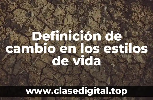 Definición de cambio en los estilos de vida