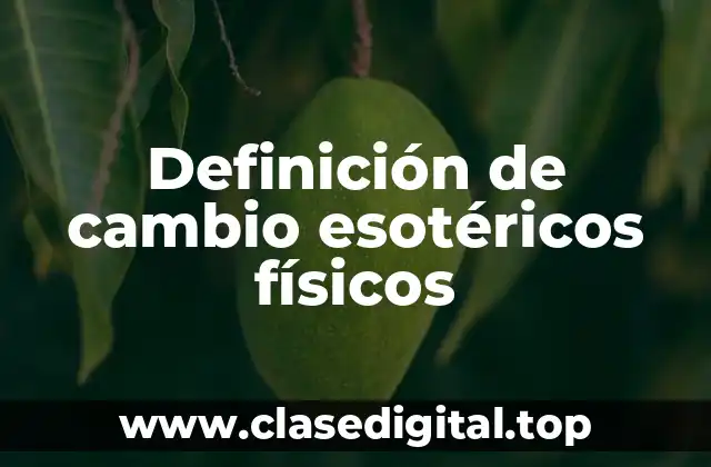 Ejemplos de cambio esotéricos físicos