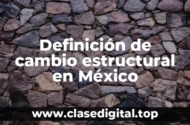 Ejemplos de cambio estructural en México