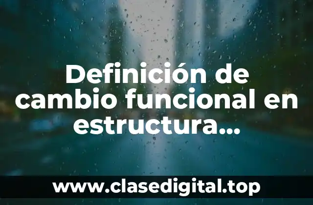 Definición técnica de cambio funcional en estructura socioeconómica