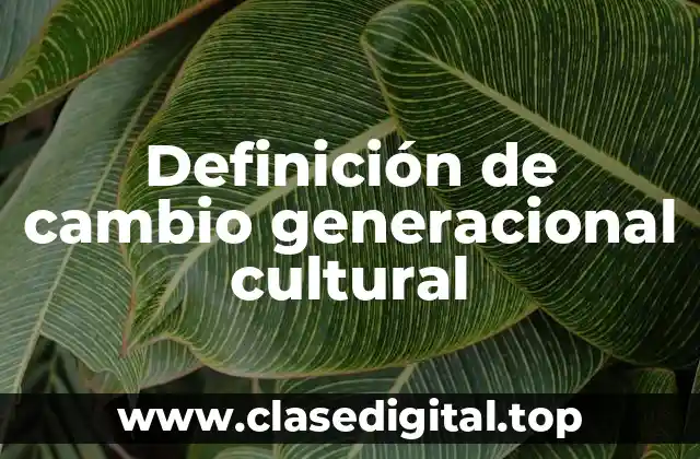 Definición de cambio generacional cultural