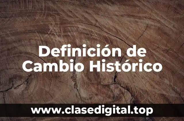 Definición de Cambio Histórico