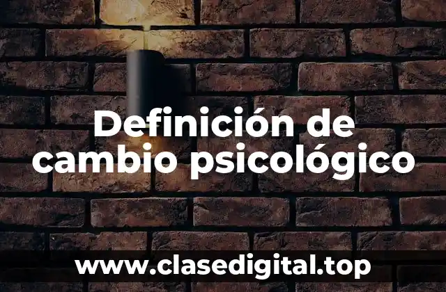 Definición técnica de cambio psicológico
